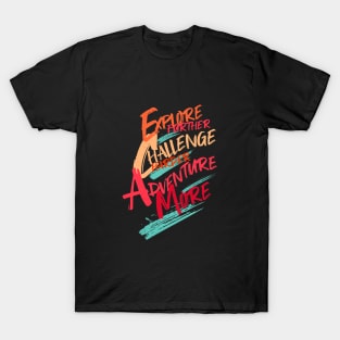 Explore Challenge Adventure Quote Motivational Inspirational T-Shirt